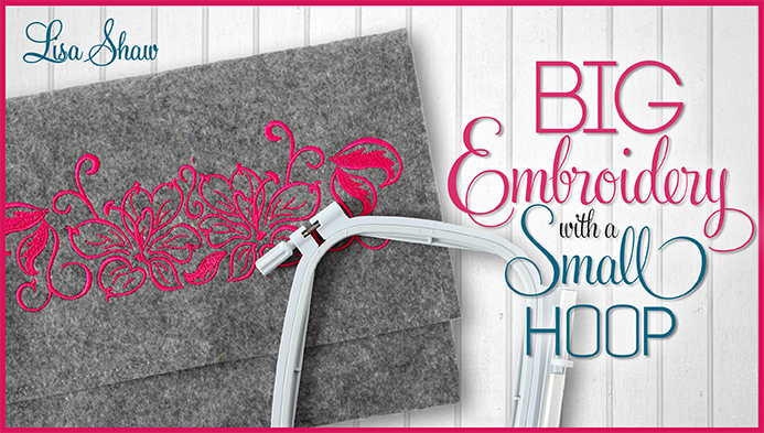 Big Embroidery With a Small Hoop with Lisa Shaw