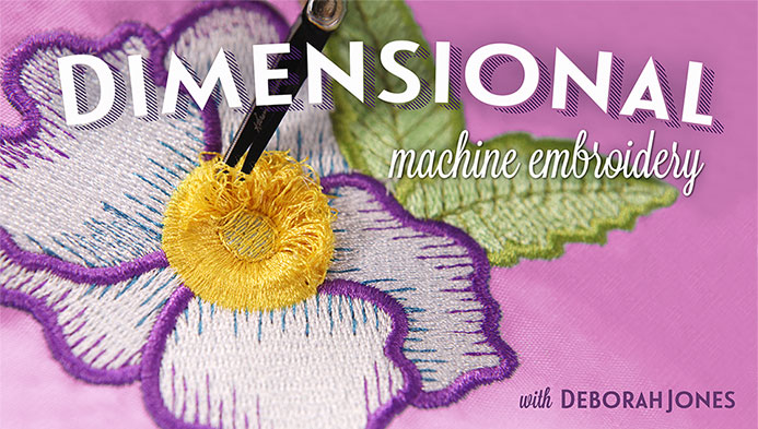 Dimensional Machine Embroidery with Deborah Jones