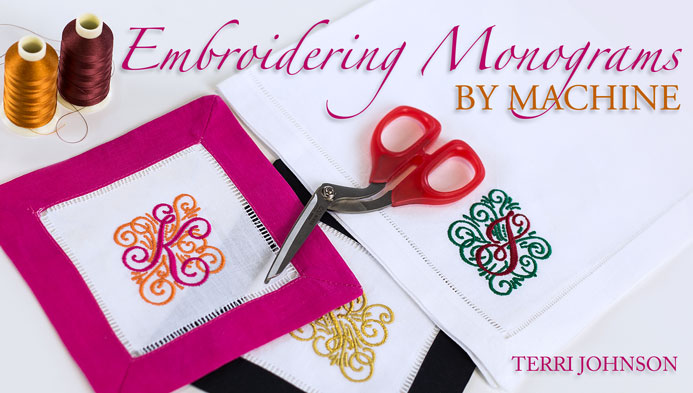 Embroidering Monograms by Machine with Terri Johnson