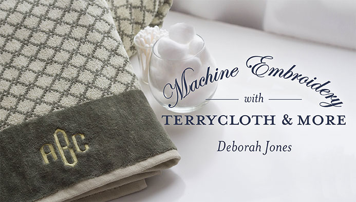 Machine Embroidery With Terrycloth and More with Deborah Jones