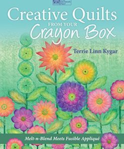 Creative Quilts from Your Crayon Box: Melt-n-Blend Meets Fusible Applique